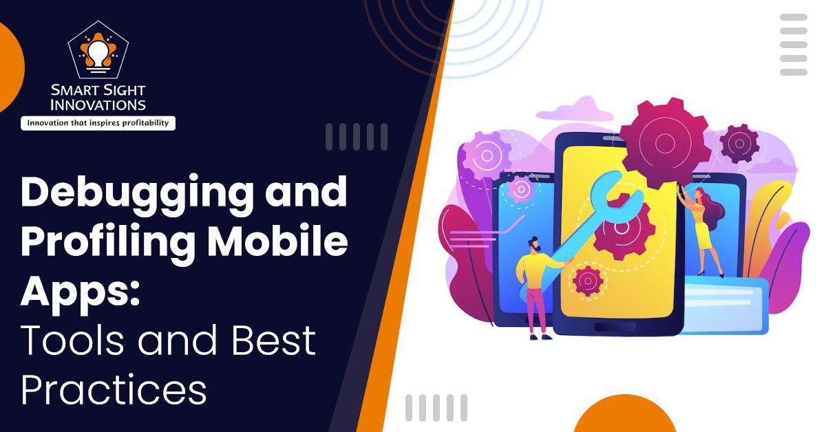 Debugging And Profiling Mobile Apps Tools And Best Practices
