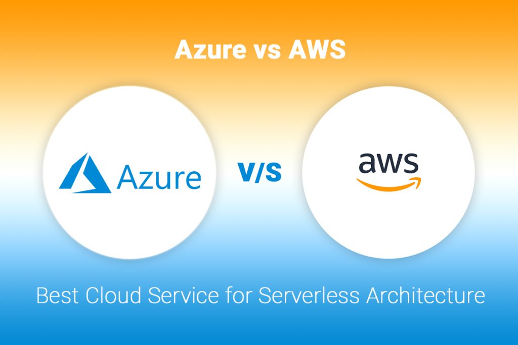 The best cloud service for serverless architecture Azure vs AWS