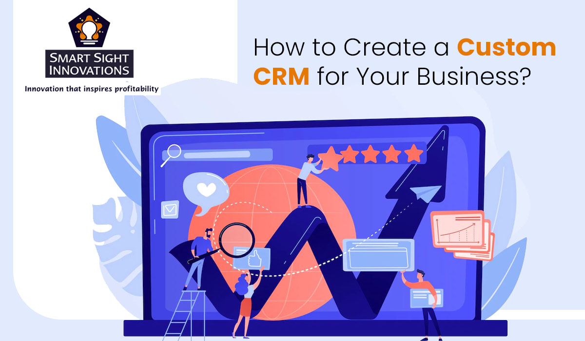 How to Create the Best CRM Software for Your Business?