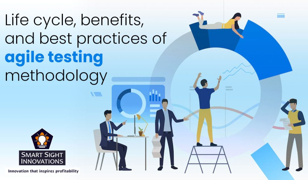 Life Cycle And Benefits Of Agile Testing Methodology