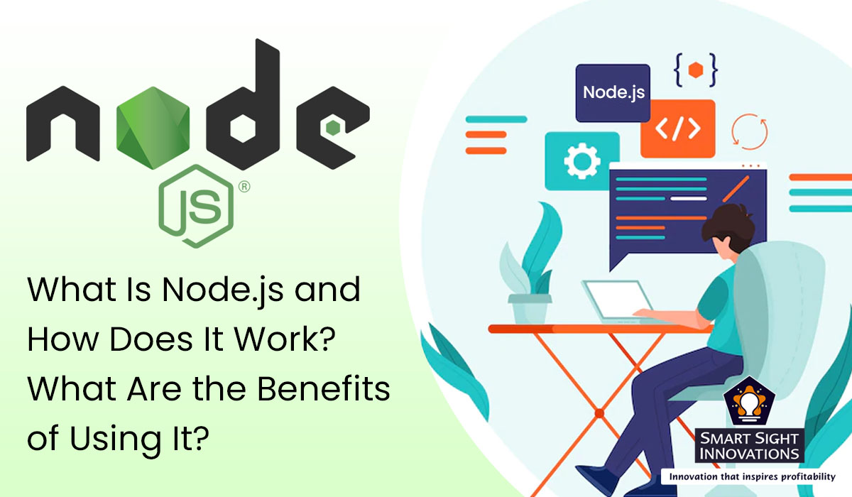 what-is-node-js-and-how-does-it-work-what-are-the-benefits-of-using-it