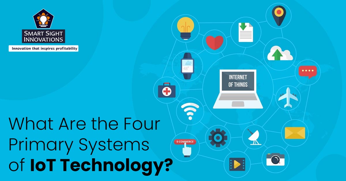 What Are the Four Primary Systems of IoT Technology