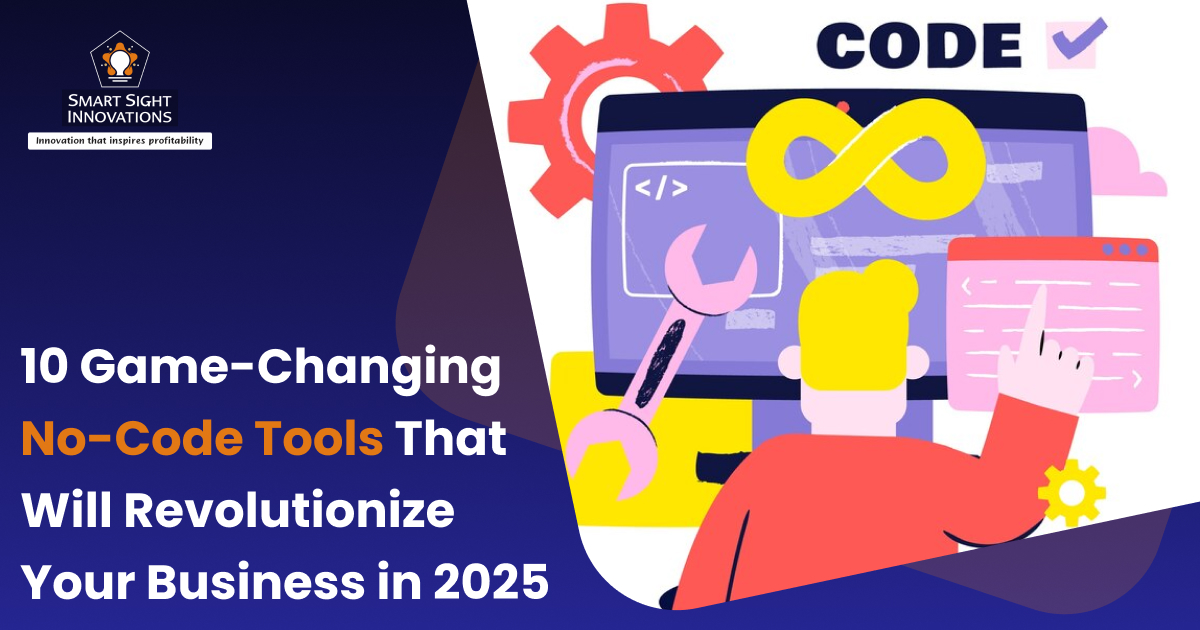 10 Game-Changing No-Code Tools That Will Revolutionize Your Business in 2025