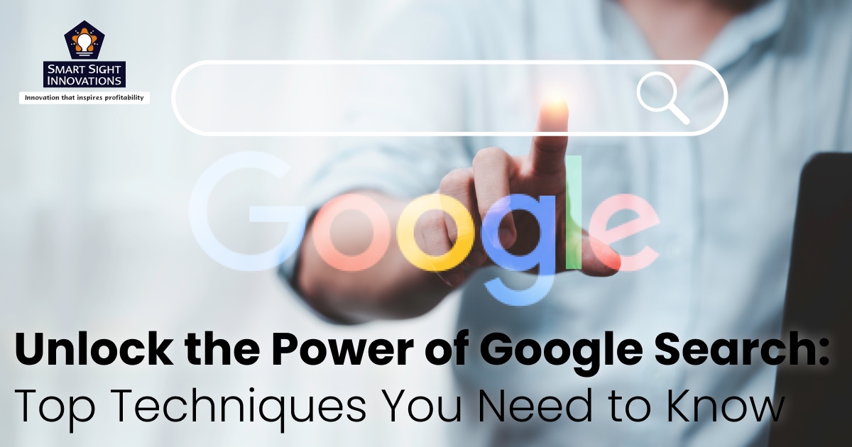 Unlock the Power of Google Search: Top Techniques You Need to Know